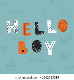 Hello boy poster. Handwritten modern lettering for cards, posters, t-shirts, etc. 