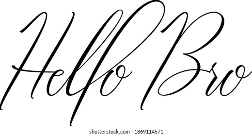 Hello Bro Handwritten Cursive Typography Text Hello Quote 