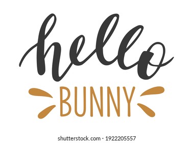 Hello Bunny hand lettering vector. Spring season and Easter holidays quotes and phrases for cards, banners, posters, mug, scrapbooking, pillow case, phone cases and clothes design. 