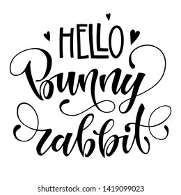 Hello Bunny Rabbit quote. Isolated black and white hand draw calligraphy script lettering logo phrase. Heart elements. Design for cards, t-shirts, banners, baby shower prints.
