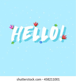 "Hello" card with flowers and leaves. Vector graphics.