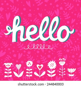 Hello card. Greeting card, poster or postcard with typography elements. Seamless floral pattern. Vector