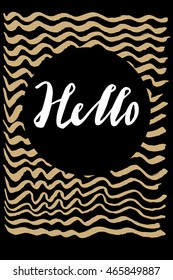 Hello card. Vertical unique vintage hand drawn modern calligraphic greeting card on black and gold wavy background with ink brush lettering. Vector illustration
