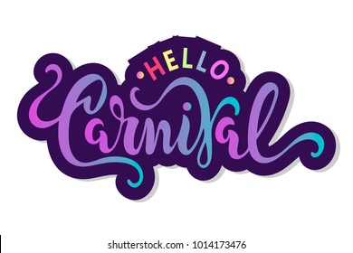Hello Carnival text as logotype, badge, patch and icon isolated on white background. Hand drawn lettering Carnival for postcard, card, invitation, flyer, banner template. Vector illustration