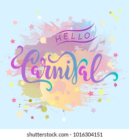 Hello Carnival text as logotype, badge, patch, icon isolated pastel colors painting imitation background.  Carnival hand drawn lettering for web, postcard, card, invitation, flyer, banner template.