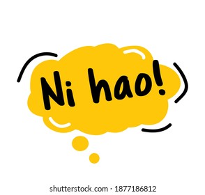 Hello, in Chinese, Ni Hao. Speech Bubble. Hand drawn doodle speech bubbles. Bright Yellow thought bubbles. Vector illustration doodle style. 