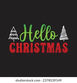 Hello Christmas. Christmas T-Shirt Design, Posters, Greeting Cards, Textiles, Sticker Vector Illustration, Hand drawn lettering for Xmas invitations, mugs, and gifts.