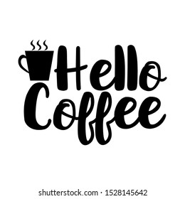 Hello Coffee- handwritten text, with coffee mug. Good for greeting card and  t-shirt print, flyer, poster design, mug.
