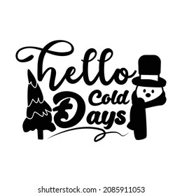 hello cold day. Winter quote. suitable for design T-Shirts, Apparel, Drink ware , Mugs, Pillows, Signs, Stickers, etc. Design template vector