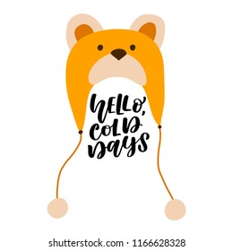 Hello, cold days. Hand lettered winter quote. Vector illustration 