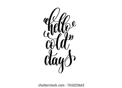 hello cold days - hand lettering inscription to winter holiday, black and white ink calligraphy, vector illustration