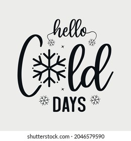 Hello Cold Days lettering, teachers day quotes for sign, greeting card, t shirt and much more