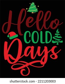 Hello cold days Merry Christmas shirt print template, funny Xmas shirt design, Santa Claus funny quotes typography design
