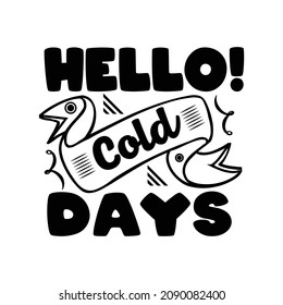 Hello cold days Typography lettering for t shirt