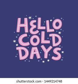 Hello cold days vector lettering. Cute holidays typography isolated on dark purple background. Hand drawn illustration. Poster, greeting cards design. 