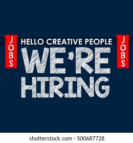 Hello Creative People WE'RE HIRING