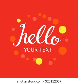 'Hello' custom lettering template design. Apparel calligraphy t shirt fashion design. Vector illustration.