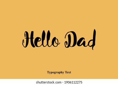 Hello Dad Typography Text Hello Quote
on Yellow Background