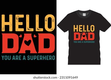 HELLO DAD, YOU ARE A SUPERHERO father day t shirt