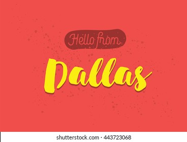 Hello from Dallas, USA. Greeting card with typography, lettering design. Hand drawn brush calligraphy, text for t-shirt, post card, poster. Isolated vector illustration.