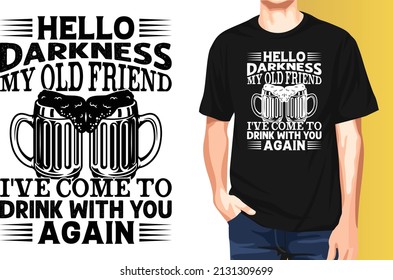 Hello, Darkness My Old Friend I've Come To drink with you again St. Patrick's Day T-Shirt Design.