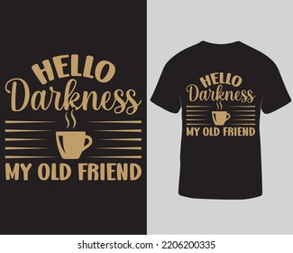 Hello darkness my old friend typography vector t-shirt design, T-shirt design for gift, café, drink, coffee, mug, Trendy t-shirt design template