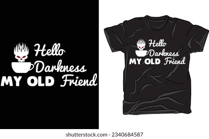 Hello Darkness My Old Friend Tshirt, Funny Skeleton Coffee Lover Graphic Tee
