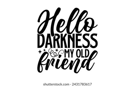 Hello Darkness My Old Friend- Dragonfly t- shirt design, Hand drawn lettering phrase for Cutting Machine, Silhouette Cameo, Cricut, greeting card template with typography text