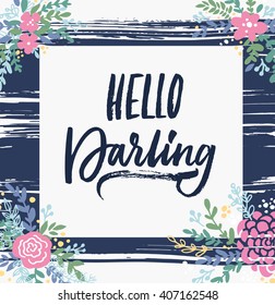 Hello darling. Hand drawn quote. Brush pen lettering. Can be used for print (bags, t-shirts, home decor, posters, cards, stationery) and for web (banners, advertisement).