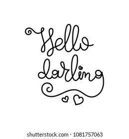 Hello darling. Hand written calligraphy quote motivation for life and happiness. For postcard, poster, prints, cards graphic design.