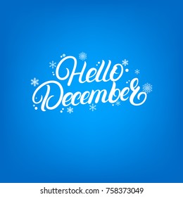Hello Dcember hand written lettering. Modern brush calligraphy, typography quote. Isolated on the white background with snowflakes. Winter greeting invitation card. Vector illustration.
