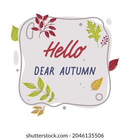 Hello Dear Autumn Shape With Bright Autumn Foliage Of Different Leaf Color Vector Composition