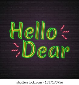 Hello Dear Text Neon Light Glowing Vector Illustration.  Bright, Advertising, Light Banner, Design Template Design