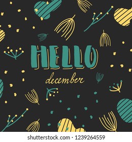 Hello December abstract hand drawn greeting with floral dark background.