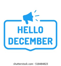 Hello december. Badge, logo, symbol megaphone icon. Flat vector illustration on white background.