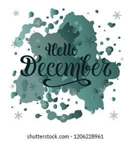 Hello december for calendar, invitation, greeting card, postcard, typography poster, banner, flyer. Handwritten modern lettering. Inspirational quote on textured background. Vector illustration EPS 10