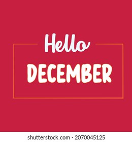 Hello December custom text illustration for Your Designs: T-shirt, Bag, For Poster, Invitation, Card, etc
