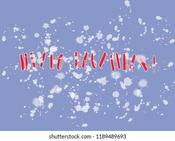 Hello December Dancing Letters under Snowy Brush Splash. Vector Illustration.