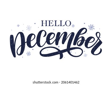 Hello December hand drawn lettering decorated by snowflakes. Winter season's greeting as card, postcard, poster, banner. label.