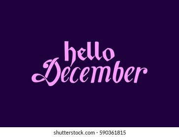 Hello December. Hand Lettered Greeting. Modern Calligraphy. Beautiful gift for Cards and Prints
