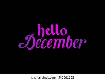 Hello December. Hand Lettered Greeting. Modern Calligraphy. Beautiful gift for Cards and Prints
