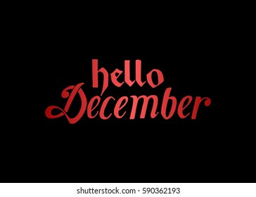Hello December. Hand Lettered Greeting. Modern Calligraphy. Beautiful gift for Cards and Prints
