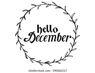 Hello December. Hand Lettered Greeting. Modern Calligraphy. Beautiful gift for Cards and Prints
