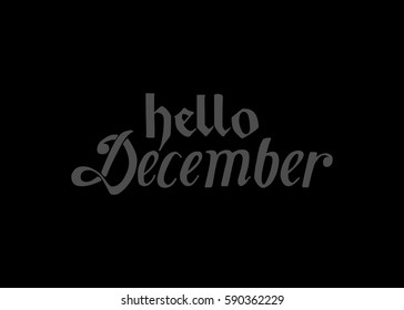 Hello December. Hand Lettered Greeting. Modern Calligraphy. Beautiful gift for Cards and Prints
