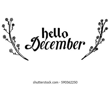 Hello December. Hand Lettered Greeting. Modern Calligraphy. Beautiful gift for Cards and Prints

