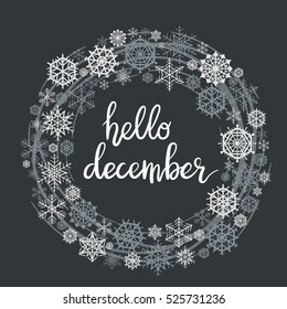 Hello December Hand Lettering Greeting Card. Vector Illustration. Modern Calligraphy. Winter Wreath. Snowflakes Circle Frame