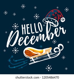 Hello december hand written quote with sleigh and santa claus hat. Hand drawn winter inspirational card. Vector illustration.