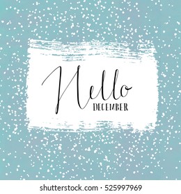 Hello December. Handmade calligraphy. Vector illustration. 