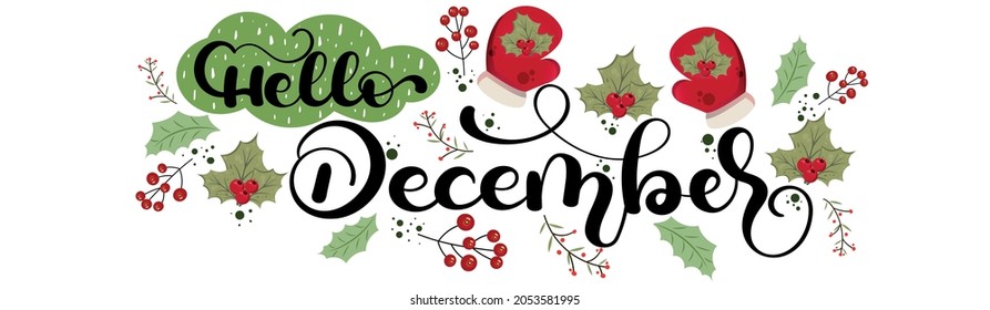 HELLO DECEMBER. December month, text hand lettering vector engraving with flowers, gloves and leaves. Floral decoration text. Decoration letters, December Illustration.