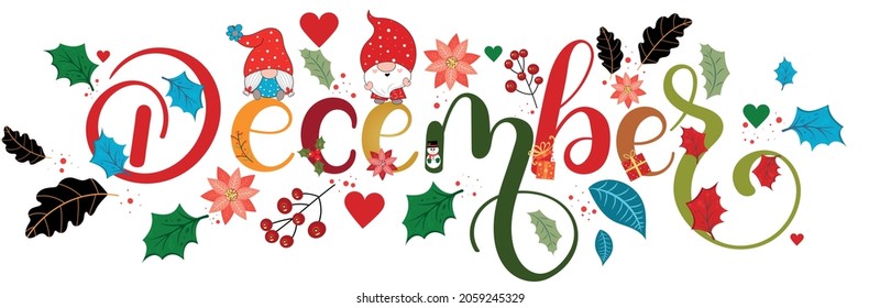 HELLO DECEMBER. December month, text hand lettering vector engraving with flowers, gnomes, gifts, hearts  and leaves. Floral decoration text. Decoration letters, December Illustration.